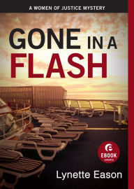 Title: Gone in a Flash (Ebook Shorts): A Women of Justice Story, Author: Lynette Eason