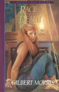 Title: Race with Death (Danielle Ross Mystery Book #6), Author: Gilbert Morris