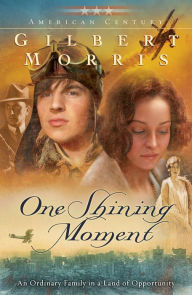 Title: One Shining Moment (American Century Book #3), Author: Gilbert Morris