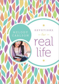 Title: Devotions for Real Life, Author: Melody Carlson