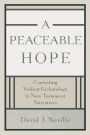 A Peaceable Hope: Contesting Violent Eschatology in New Testament Narratives
