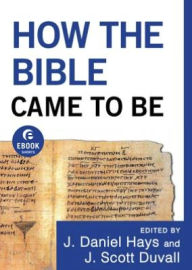Title: How the Bible Came to Be (Ebook Shorts), Author: J. Daniel Hays