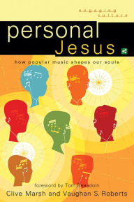 Title: Personal Jesus (Engaging Culture): How Popular Music Shapes Our Souls, Author: Clive Marsh