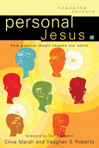 Personal Jesus (Engaging Culture): How Popular Music Shapes Our Souls
