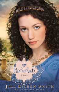 Title: Rebekah (Wives of the Patriarchs Book #2): A Novel, Author: Jill Eileen Smith