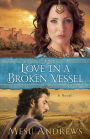 Love in a Broken Vessel (Treasures of His Love Book #3): A Novel