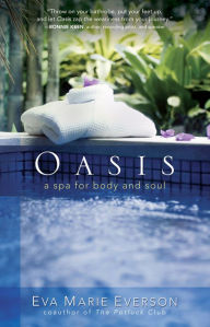 Title: Oasis: A Spa for Body and Soul, Author: Eva Marie Everson