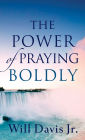 The Power of Praying Boldly