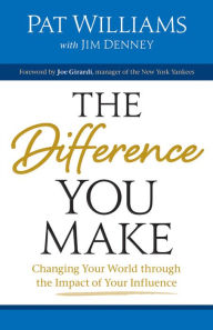 Title: The Difference You Make: Changing Your World through the Impact of Your Influence, Author: Pat Williams