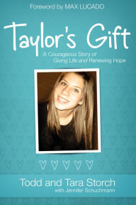 Title: Taylor's Gift: A Courageous Story of Giving Life and Renewing Hope, Author: Tara Storch