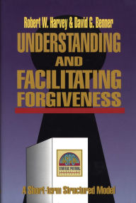 Title: Understanding and Facilitating Forgiveness (Strategic Pastoral Counseling Resources), Author: Robert Harvey