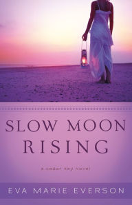 Title: Slow Moon Rising ( Book #3): A Cedar Key Novel, Author: Eva Marie Everson