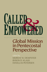 Title: Called and Empowered: Global Mission in Pentecostal Perspective, Author: Murray W. Dempster