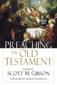 Title: Preaching the Old Testament, Author: Scott M. Gibson