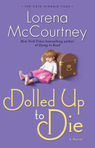 Title: Dolled Up to Die (Cate Kinkaid Files Series #2), Author: Lorena McCourtney