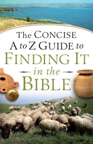 Title: The Concise A to Z Guide to Finding It in the Bible, Author: Baker Publishing Group