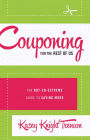 Couponing for the Rest of Us: The Not-So-Extreme Guide to Saving More