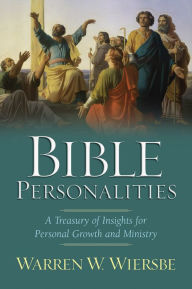 Title: Bible Personalities: A Treasury of Insights for Personal Growth and Ministry, Author: Warren W. Wiersbe