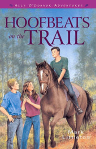 Title: Hoofbeats on the Trail (Ally O'Connor Adventures Book #3), Author: Mark Littleton