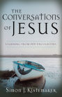 The Conversations of Jesus: Learning from His Encounters