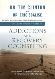 Title: The Quick-Reference Guide to Addictions and Recovery Counseling: 40 Topics, Spiritual Insights, and Easy-to-Use Action Steps, Author: John Wiley & Sons