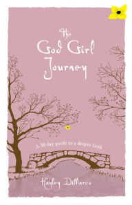 Title: The God Girl Journey: A 30-Day Guide to a Deeper Faith, Author: John Wiley & Sons