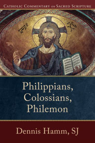 Title: Philippians, Colossians, Philemon (Catholic Commentary on Sacred Scripture), Author: Dennis SJ Hamm