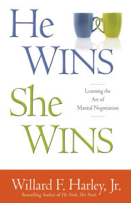 Title: He Wins, She Wins: Learning the Art of Marital Negotiation, Author: Willard F. Harley Jr.