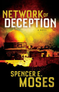 Title: Network of Deception: A Novel, Author: Spencer E. Moses