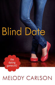 Title: The Dating Games #2: Blind Date (The Dating Games Book #2), Author: Melody Carlson