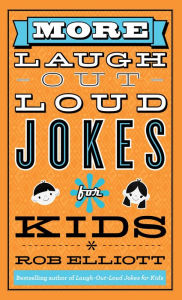 Title: More Laugh-Out-Loud Jokes for Kids (Laugh-Out-Loud Jokes for Kids), Author: Rob Elliott