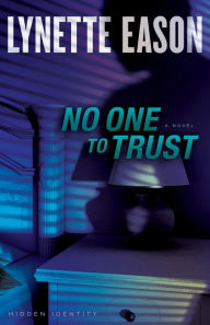 Title: No One to Trust (Hidden Identity Series #1), Author: Lynette Eason