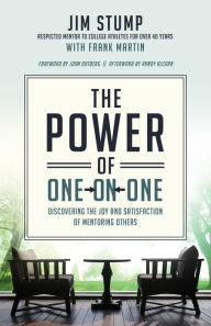 Title: The Power of One-on-One: Discovering the Joy and Satisfaction of Mentoring Others, Author: Jim Stump