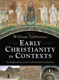 Title: Early Christianity in Contexts: An Exploration across Cultures and Continents, Author: William Tabbernee