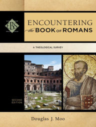 Title: Encountering the Book of Romans (Encountering Biblical Studies): A Theological Survey, Author: Douglas J. Moo