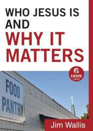 Title: Who Jesus Is and Why It Matters (Ebook Shorts), Author: Jim Wallis