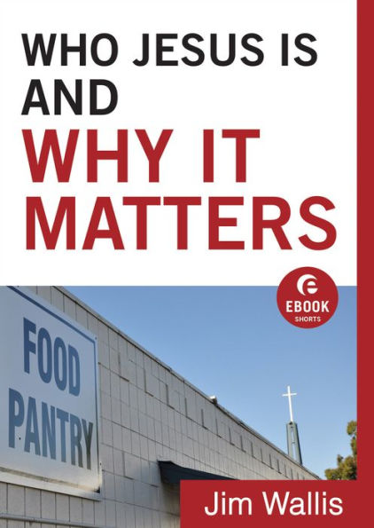 Who Jesus Is and Why It Matters (Ebook Shorts)