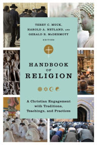 Title: Handbook of Religion: A Christian Engagement with Traditions, Teachings, and Practices, Author: Terry C. Muck