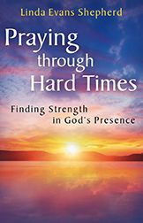Praying through Hard Times: Finding Strength in God's Presence by Linda ...