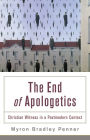 The End of Apologetics: Christian Witness in a Postmodern Context