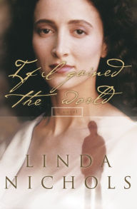 Title: If I Gained the World (The Second Chances Collection Book #4), Author: Linda Nichols