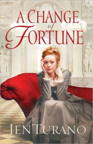 Title: A Change of Fortune (Ladies of Distinction Series #1), Author: Jen Turano