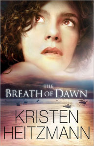 Title: The Breath of Dawn (A Rush of Wings Book #3), Author: Kristen Heitzmann