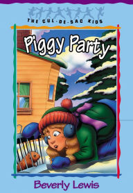 Title: Piggy Party (Cul-de-Sac Kids Book #19), Author: Beverly Lewis
