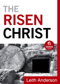 Title: The Risen Christ (Ebook Shorts), Author: Leith Anderson