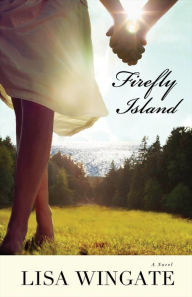 Title: Firefly Island (Moses Lake Series #3), Author: Lisa Wingate