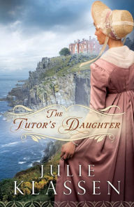 Title: The Tutor's Daughter, Author: Julie Klassen