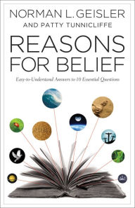 Title: Reasons for Belief: Easy-to-Understand Answers to 10 Essential Questions, Author: Norman L. Geisler