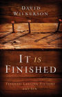 It Is Finished: Finding Lasting Victory Over Sin