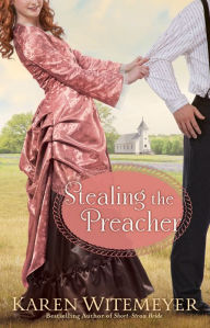 Title: Stealing the Preacher (The Archer Brothers Book #2), Author: Karen Witemeyer